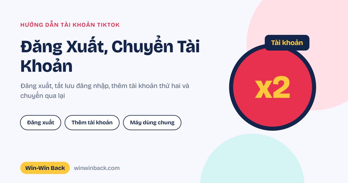 Hướng dẫn đăng xuất và chuyển tài khoản TikTok